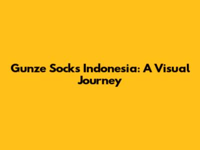 Gunze Socks Indonesia: A Visual Journey
