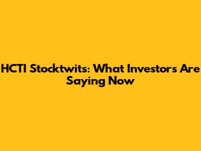 HCTI Stocktwits: What Investors Are Saying Now