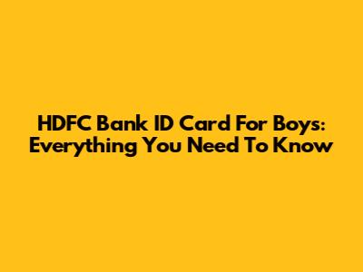 HDFC Bank ID Card For Boys: Everything You Need To Know