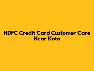 HDFC Credit Card Customer Care Near Kota