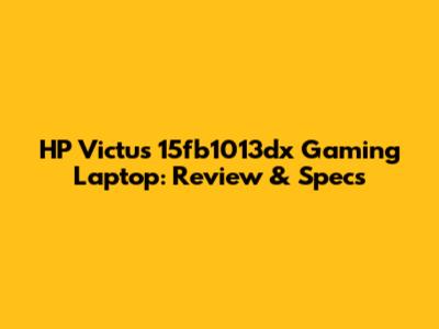 HP Victus 15fb1013dx Gaming Laptop: Review & Specs