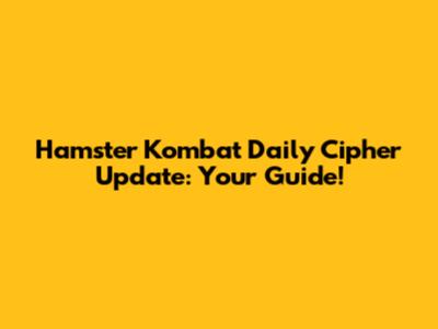 Hamster Kombat Daily Cipher Update: Your Guide!