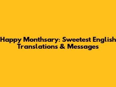 Happy Monthsary: Sweetest English Translations & Messages