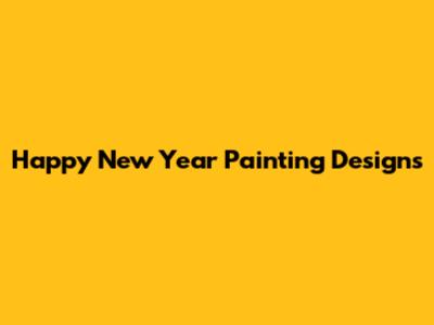 Happy New Year Painting Designs