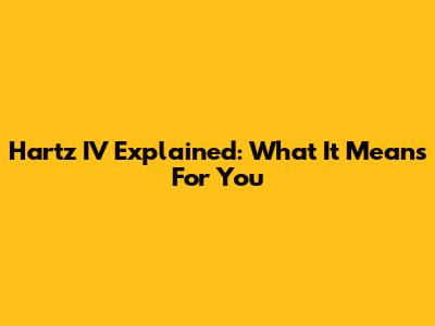 Hartz IV Explained: What It Means For You