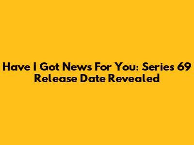 Have I Got News For You: Series 69 Release Date Revealed