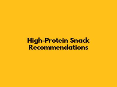 High-Protein Snack Recommendations