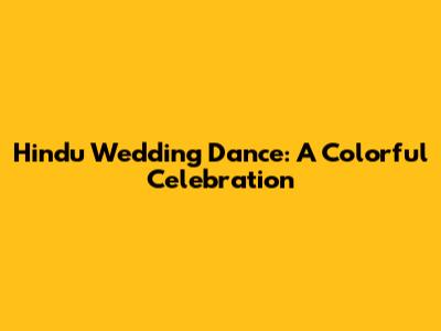 Hindu Wedding Dance: A Colorful Celebration