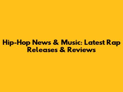 Hip-Hop News & Music: Latest Rap Releases & Reviews