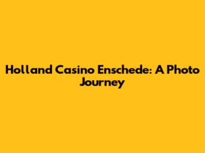 Holland Casino Enschede: A Photo Journey
