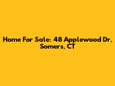 Home For Sale: 48 Applewood Dr, Somers, CT