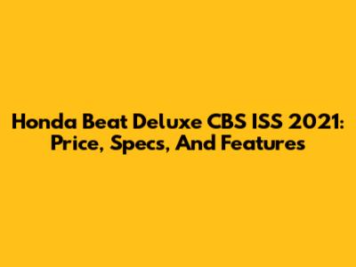 Honda Beat Deluxe CBS ISS 2021: Price, Specs, And Features