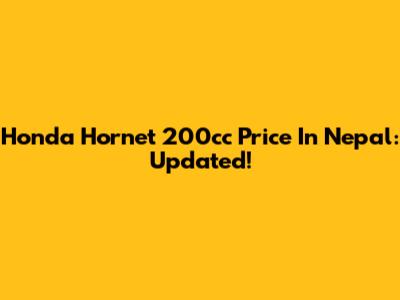 Honda Hornet 200cc Price In Nepal: Updated!