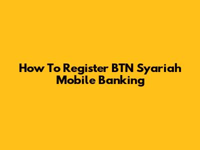How To Register BTN Syariah Mobile Banking