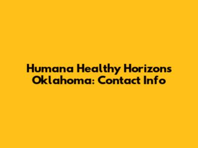 Humana Healthy Horizons Oklahoma: Contact Info