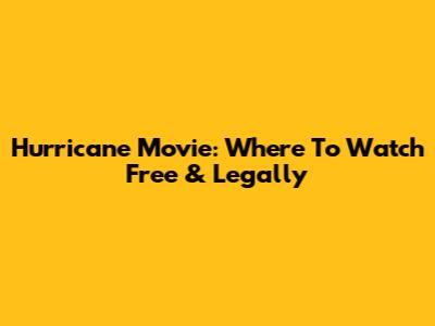 Hurricane Movie: Where To Watch Free & Legally