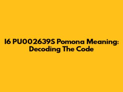 I6 PU002639S Pomona Meaning: Decoding The Code