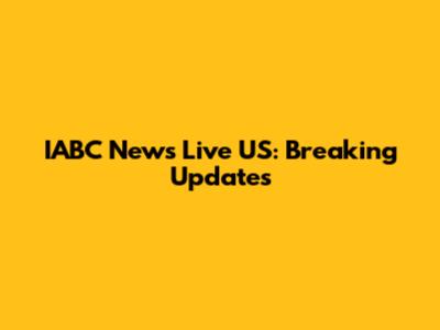 IABC News Live US: Breaking Updates