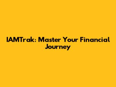 IAMTrak: Master Your Financial Journey