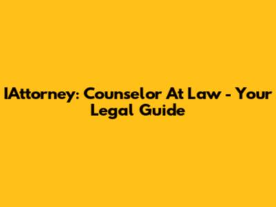 IAttorney: Counselor At Law - Your Legal Guide