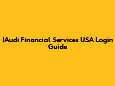 IAudi Financial Services USA Login Guide