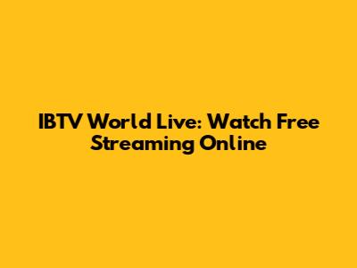 IBTV World Live: Watch Free Streaming Online