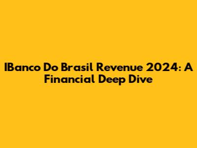 IBanco Do Brasil Revenue 2024: A Financial Deep Dive