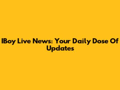 IBoy Live News: Your Daily Dose Of Updates