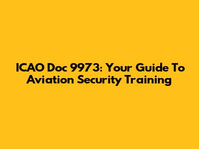 ICAO Doc 9973: Your Guide To Aviation Security Training