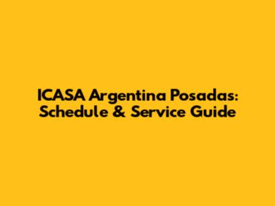 ICASA Argentina Posadas: Schedule & Service Guide