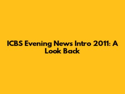 ICBS Evening News Intro 2011: A Look Back