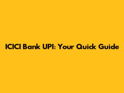 ICICI Bank UPI: Your Quick Guide