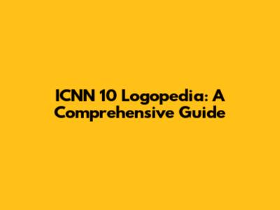 ICNN 10 Logopedia: A Comprehensive Guide