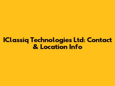 IClassiq Technologies Ltd: Contact & Location Info