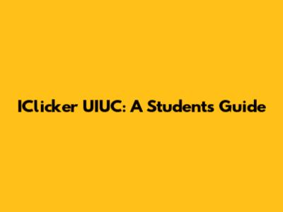 IClicker UIUC: A Student's Guide