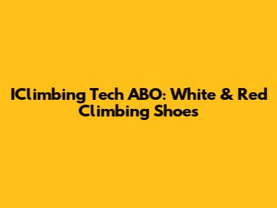 IClimbing Tech ABO: White & Red Climbing Shoes