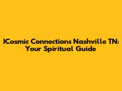 ICosmic Connections Nashville TN: Your Spiritual Guide