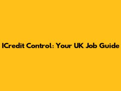 ICredit Control: Your UK Job Guide