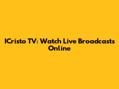 ICristo TV: Watch Live Broadcasts Online