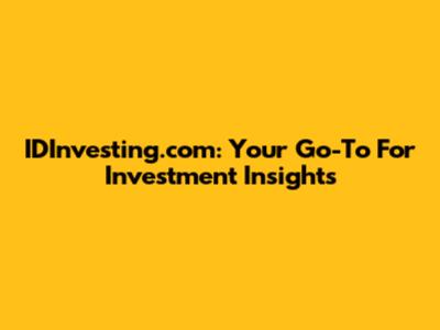 IDInvesting.com: Your Go-To For Investment Insights