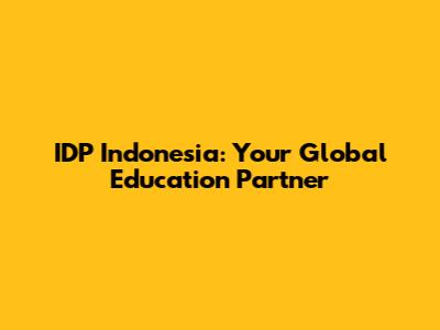 IDP Indonesia: Your Global Education Partner