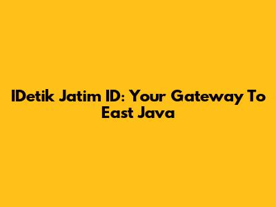 IDetik Jatim ID: Your Gateway To East Java