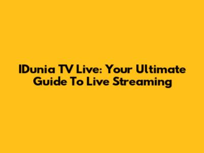 IDunia TV Live: Your Ultimate Guide To Live Streaming