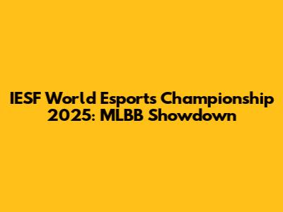 IESF World Esports Championship 2025: MLBB Showdown
