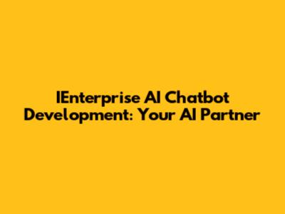 IEnterprise AI Chatbot Development: Your AI Partner