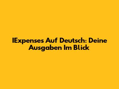 IExpenses Auf Deutsch: Deine Ausgaben Im Blick