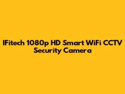 IFitech 1080p HD Smart WiFi CCTV Security Camera