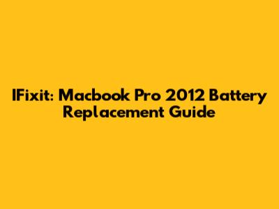 IFixit: Macbook Pro 2012 Battery Replacement Guide