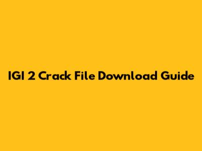 IGI 2 Crack File Download Guide