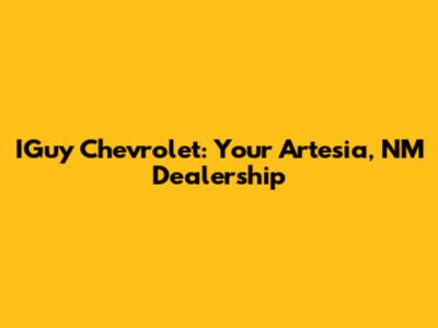 IGuy Chevrolet: Your Artesia, NM Dealership